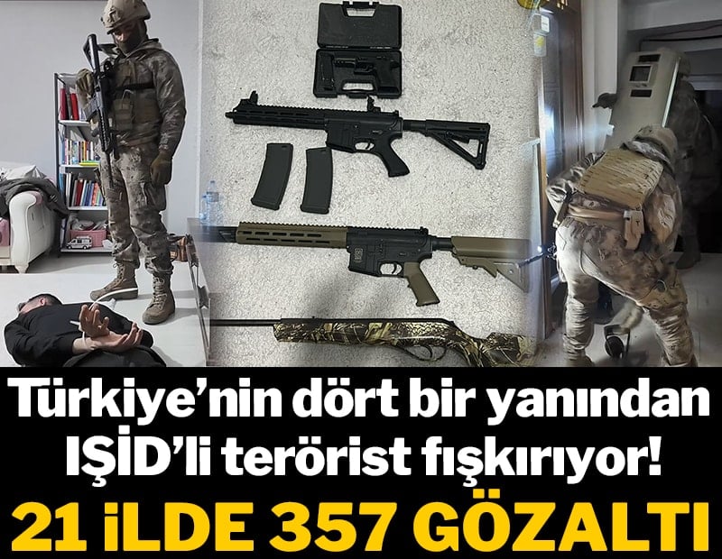 21 ilde IŞİD operasyonunda 357 gözaltı