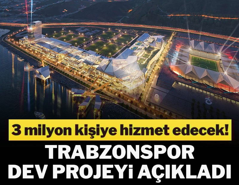 Trabzonspor dev projeyi açıkladı! 3 milyon kişiye hizmet edecek