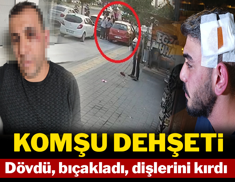 Adana'da komşu dehşeti: Dövdü, bıçakladı, dişlerini kırdı