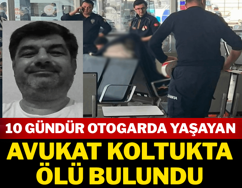 10 gündür otogarda yaşayan avukat koltukta ölü bulundu