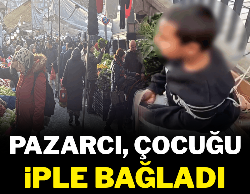 Pazarda çocuğu iple bağladı