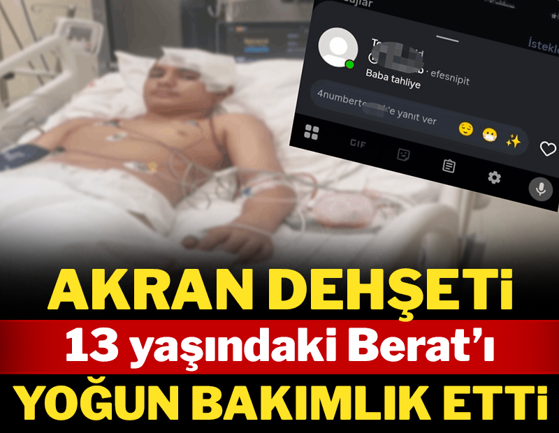 Akran dehşeti 13 yaşındaki Berat'ı yoğun bakımlık etti