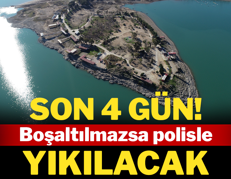 Son 4 gün! Boşaltılmazsa polisle yıkılacak