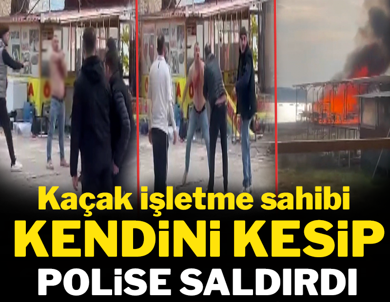 Kaçak işletme sahibi kendini kesip polise saldırdı