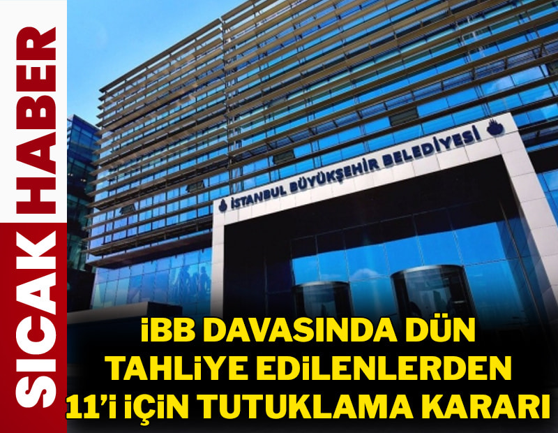 İBB davasında tahliye kararı verilenlerden 11'i hakkında yakalama kararı