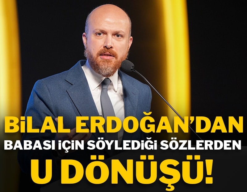Bilal Erdoğan'dan U dönüşü