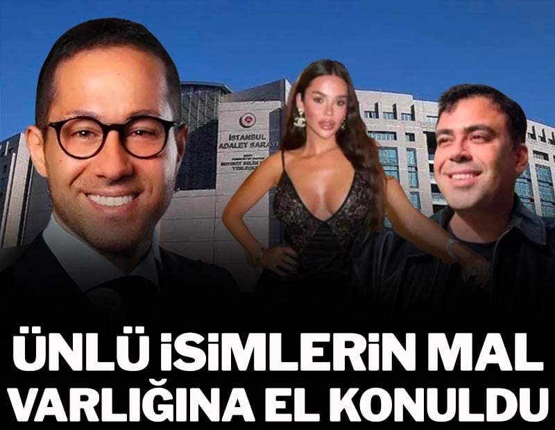 7 ünlü ismin mal varlığına el konuldu