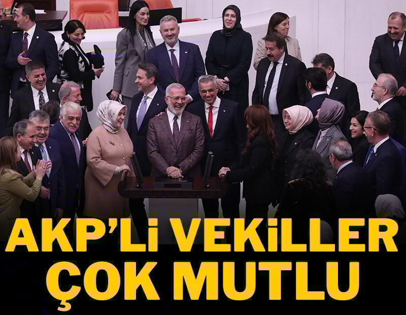 AKP'li vekiller çok mutlu