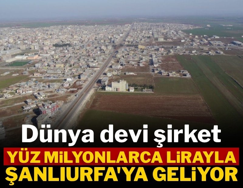 Coca Cola Şanlıurfa'ya yüz milyonlarca lira akıtacak