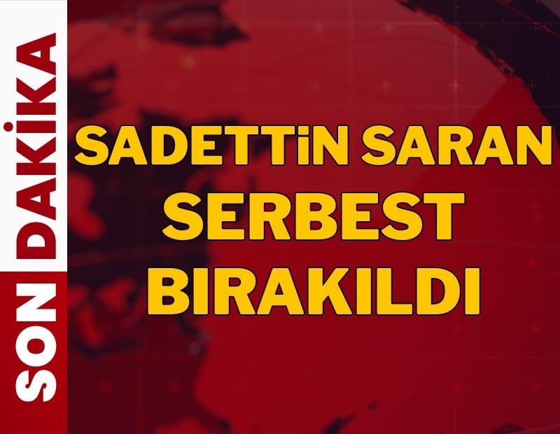 Sadettin Saran serbest bırakıldı
