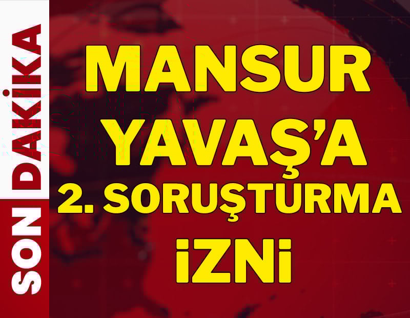 Mansur Yavaş'a 2. soruşturma izni