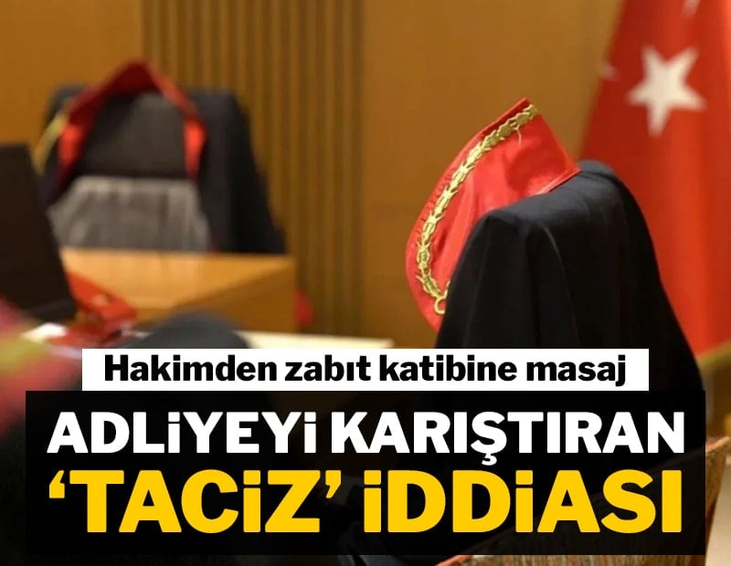 Adliyeyi ayağa kaldıran &#x27;taciz&#x27; iddiası!