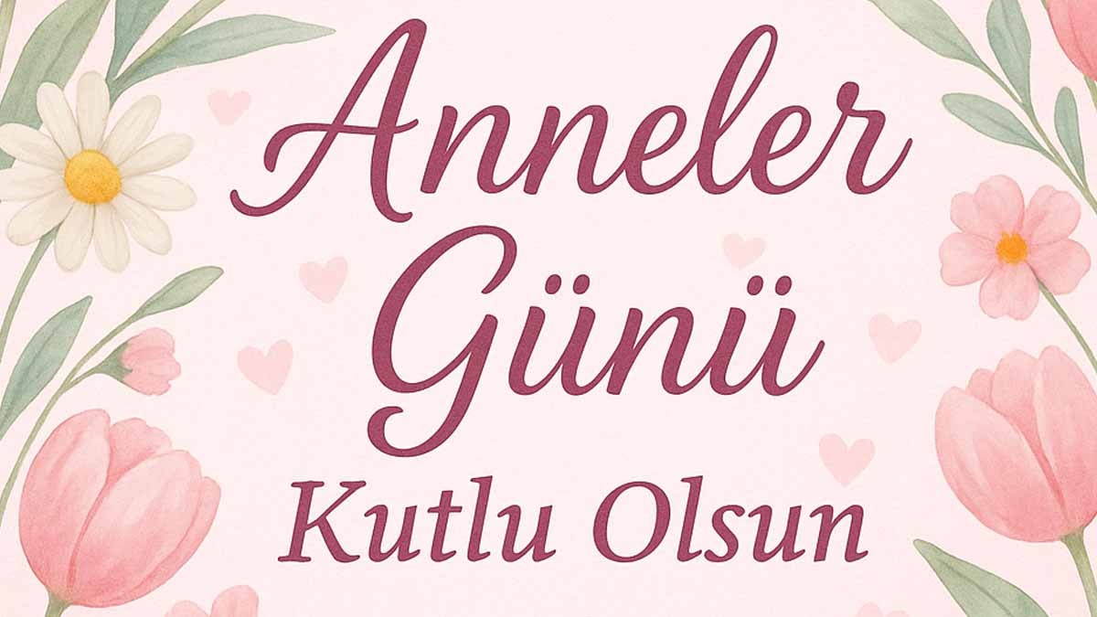 Anneler günü mesajları 2025 (Arkadaşa, kayınvalideye, ablaya kısa ve öz anlamlı mesajları ve sözler)