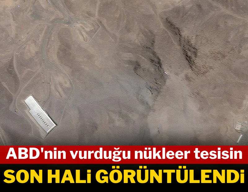 ABD'nin vurduğu nükleer tesisin son hali görüntülendi