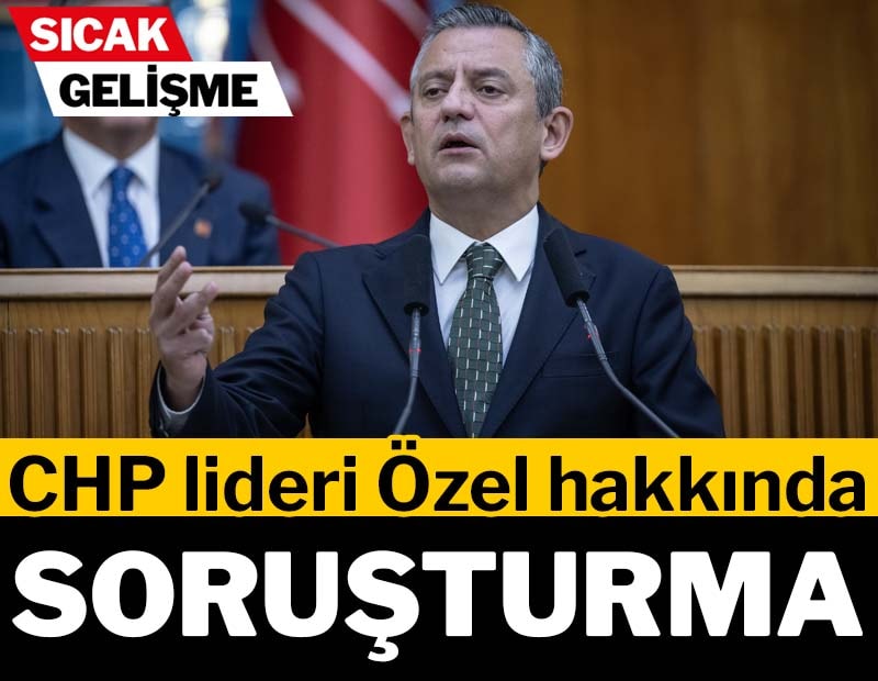 Özgür Özel hakkında soruşturma başlatıldı