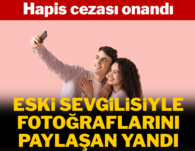 Eski sevgilinizle fotoğraflarınız başınıza iş açabilir! Suç sayıldı