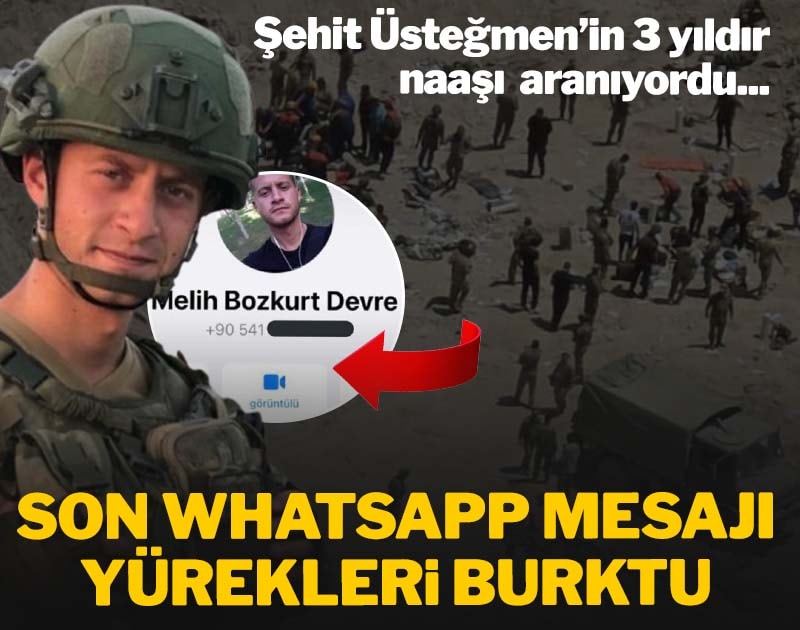 Üç yıldır naaşı aranan Şehit Üsteğmen Melih Bozkurt’un son WhatsApp mesajı yürekleri burktu