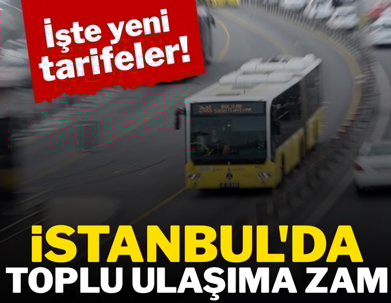 İstanbul'da toplu ulaşıma zam