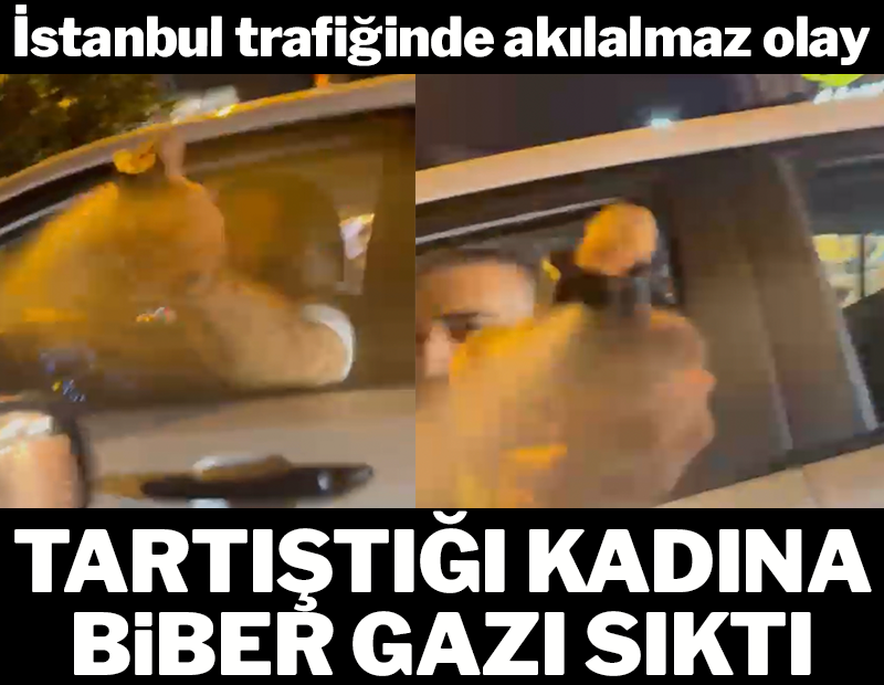 İstanbul trafiğinde akılalmaz olay: Tartıştığı kadına biber gazı sıktı