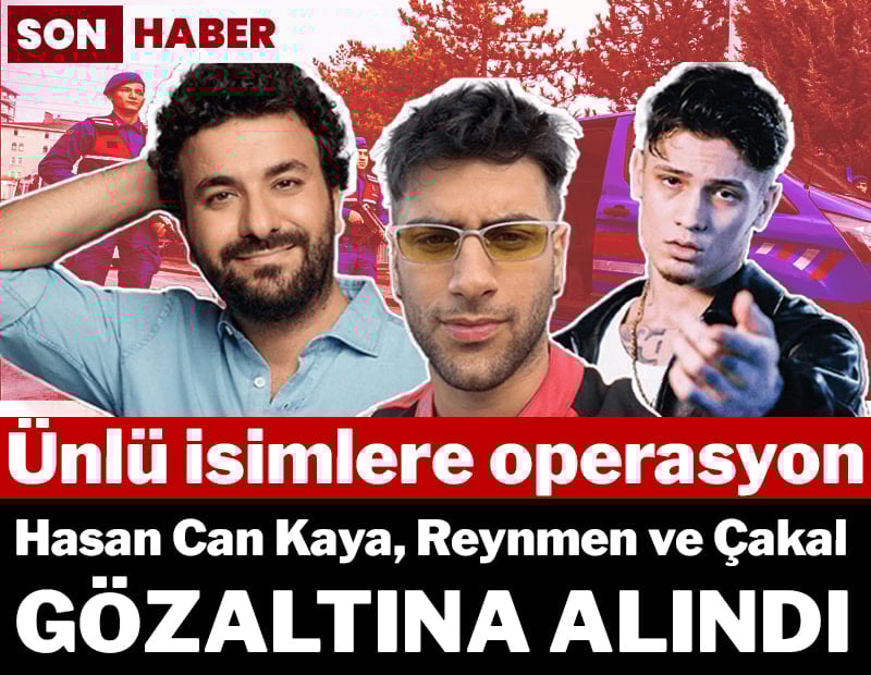 Son dakika... Ünlü isimlere operasyon: Hasan Can Kaya, Reynmen gibi çok kişi gözaltında