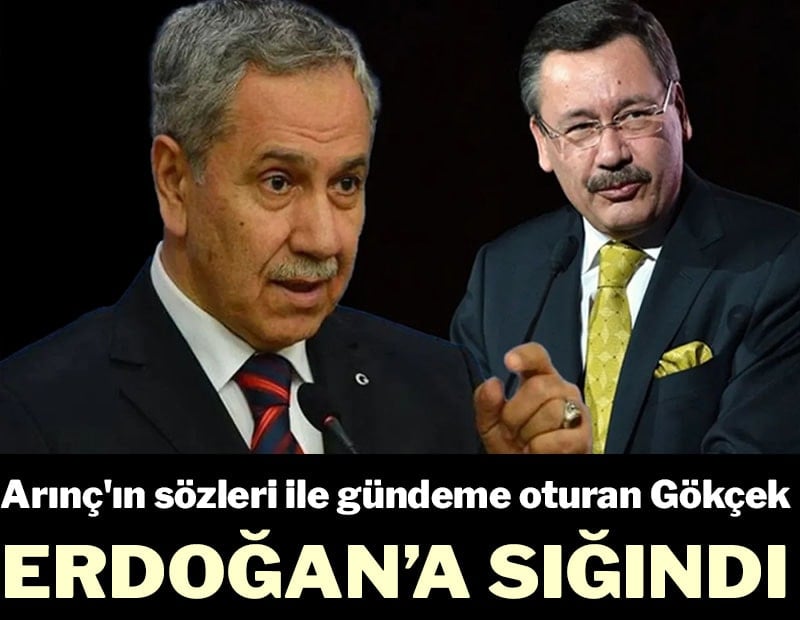 Bülent Arınç'ın sözleri ile gündeme oturan Melih Gökçek, Erdoğan'a sığındı