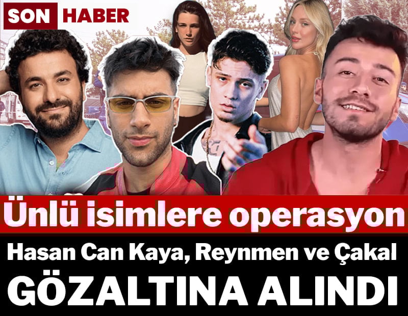 Son dakika... Ünlü isimlere operasyon: Hasan Can Kaya, Reynmen gibi çok kişi gözaltında