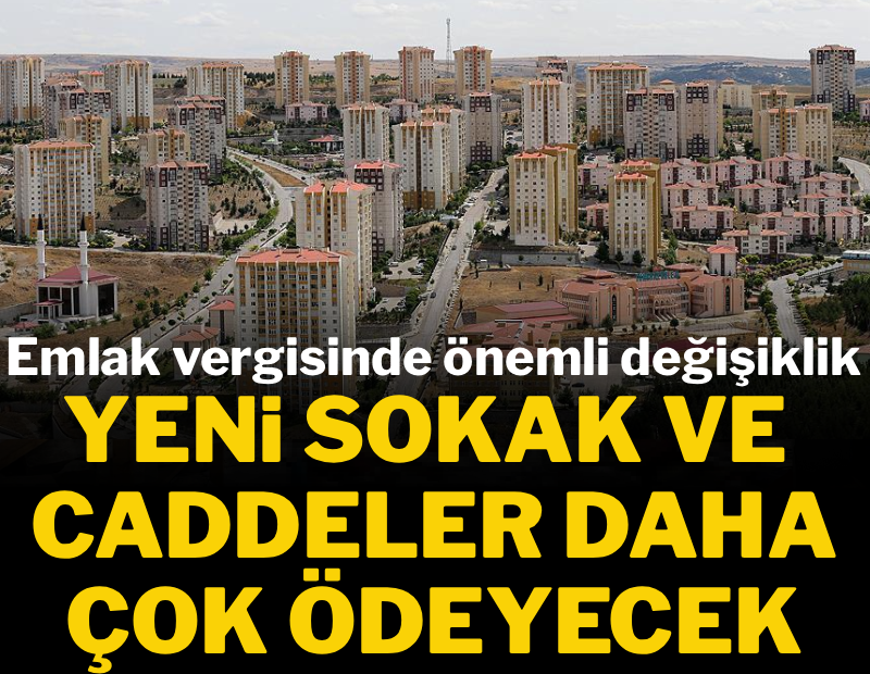 Emlak vergisinde önemli değişiklik: Yeni sokak ve caddeler daha çok ödeyecek