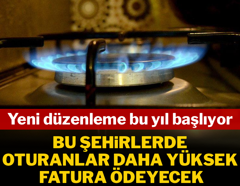Bu şehirlerde oturanlar artık daha yüksek fatura ödeyecek 