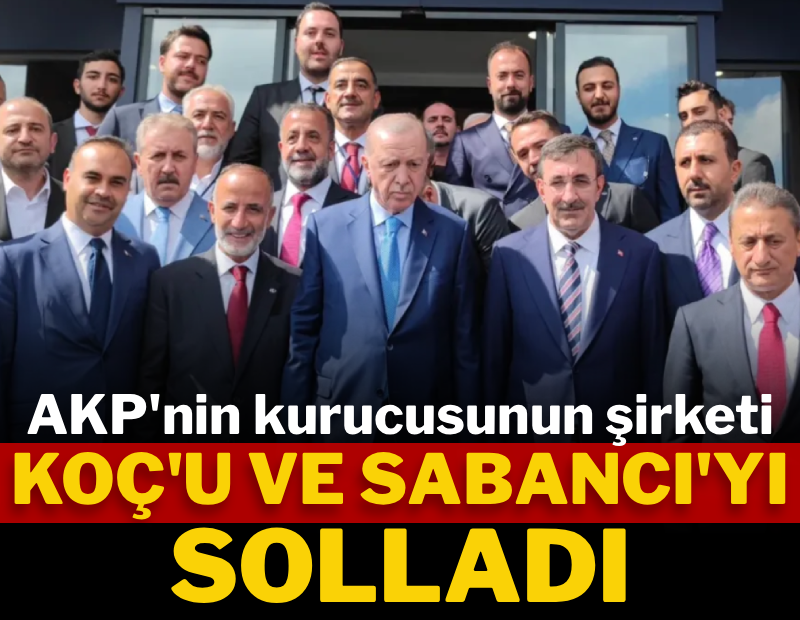 AKP'nin kurucusunun şirketi Koç'u ve Sabancı'yı solladı