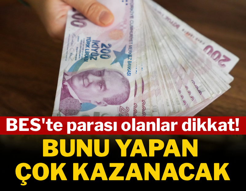 BES’te parası olanlar dikkat! Bunu yapan çok kazanacak