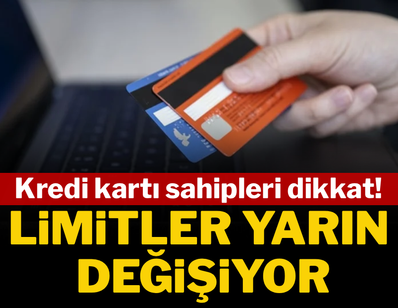 Kredi kartı sahipleri dikkat: Limitler yarın değişiyor