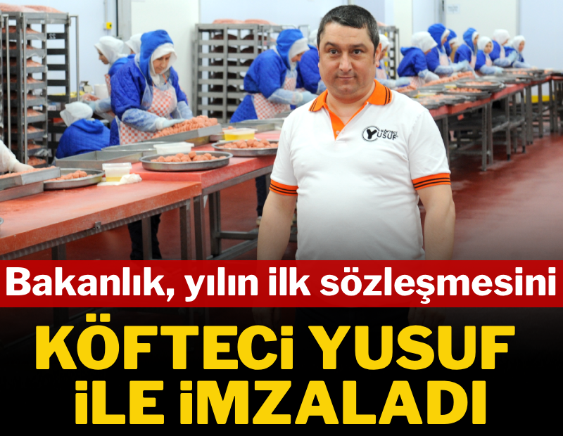 Bakanlık yılın ilk sözleşmesini Köfteci Yusuf ile imzaladı