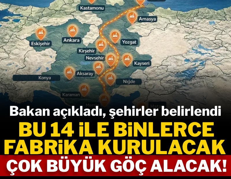 Bakan açıkladı, şehirler tek tek belirlendi: Bu illere binlerce fabrika kurulacak, çok büyük göç alacak
