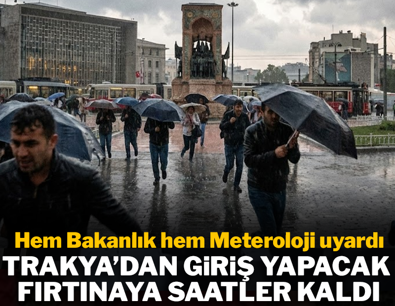Yarın sabah Trakya'dan giriş yapacak! Hem Meteoroloji hem Bakanlık uyardı