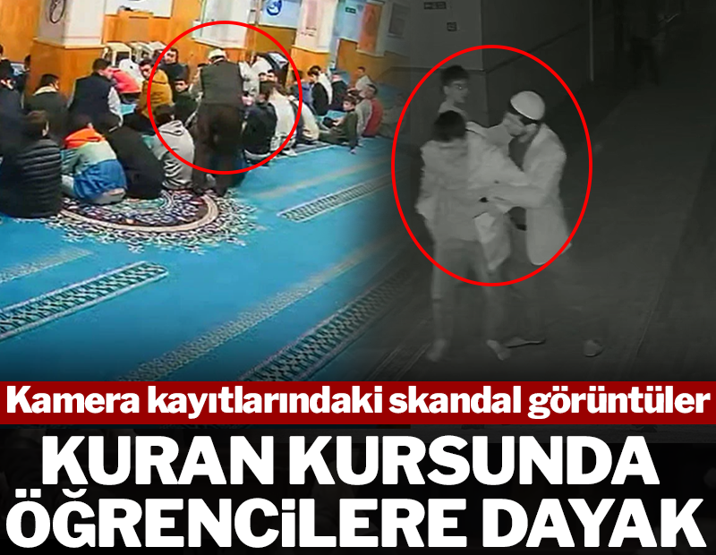 Kuran kursunda öğrencilere dayak! Kamera kayıtlarındaki skandal görüntüler