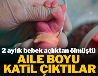 2 aylık bebek açlıktan ölmüştü: Aile boyu katil çıktılar!