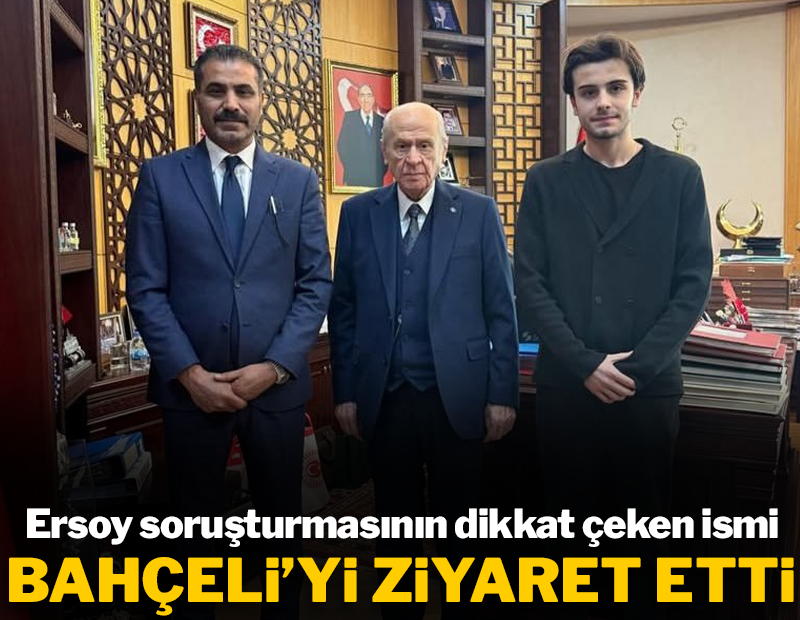 Ersoy soruşturmasının dikkat çeken ismiydi: Serkan Toper'den Bahçeli'ye ziyaret