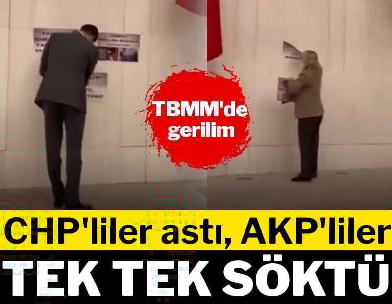 TBMM'de gerilim! CHP'liler astı, AKP'liler tek tek söktü