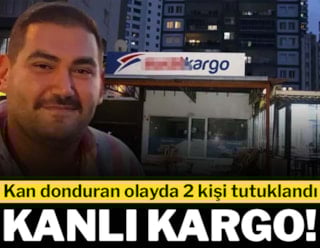 ‘Kanlı’ kargo! Kan donduran olayda 2 kişi tutuklandı