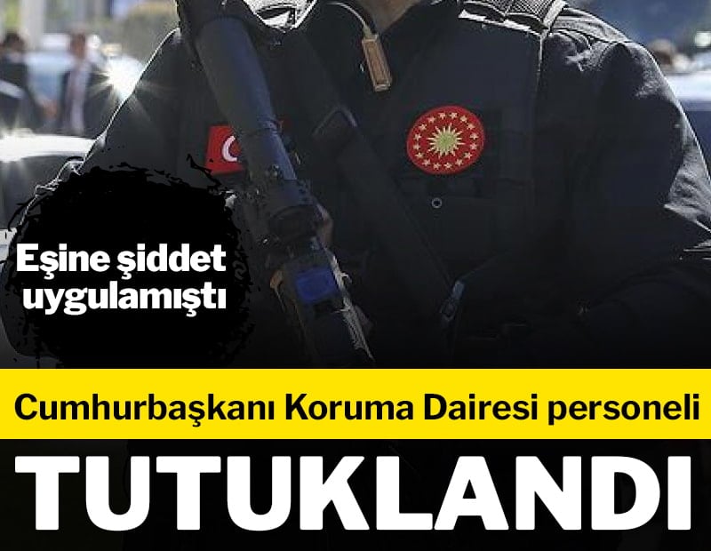 Cumhurbaşkanı Koruma Dairesi personeli tutuklandı