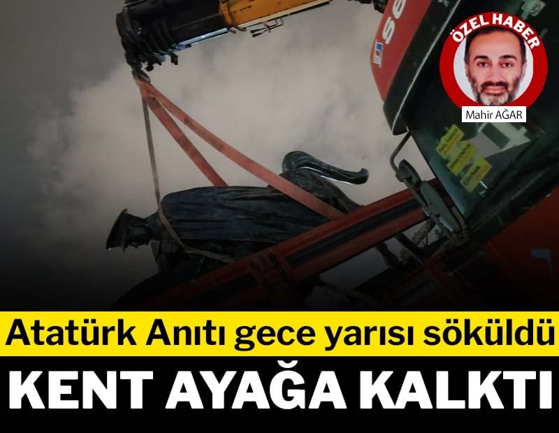 Atatürk Anıtı gece yarısı söküldü: Kent ayağa kalktı