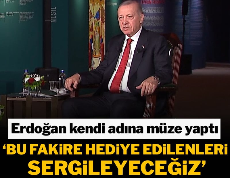 Erdoğan kendi adına müze yaptı: Bu fakire hediye edilenleri sergileyeceğiz