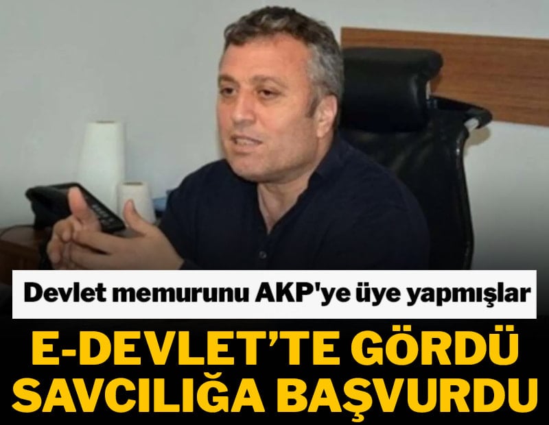 Devlet memuru bilgisi dışında AKP'ye üye yapıldı, savcılığa suç duyurusunda bulundu