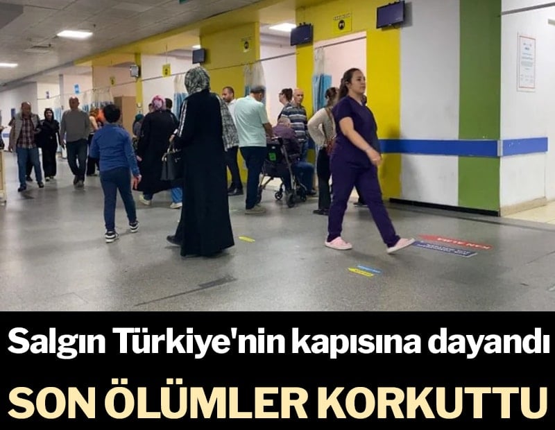 Salgın Türkiye'nin kapısına dayandı! Son ölümler korkuttu