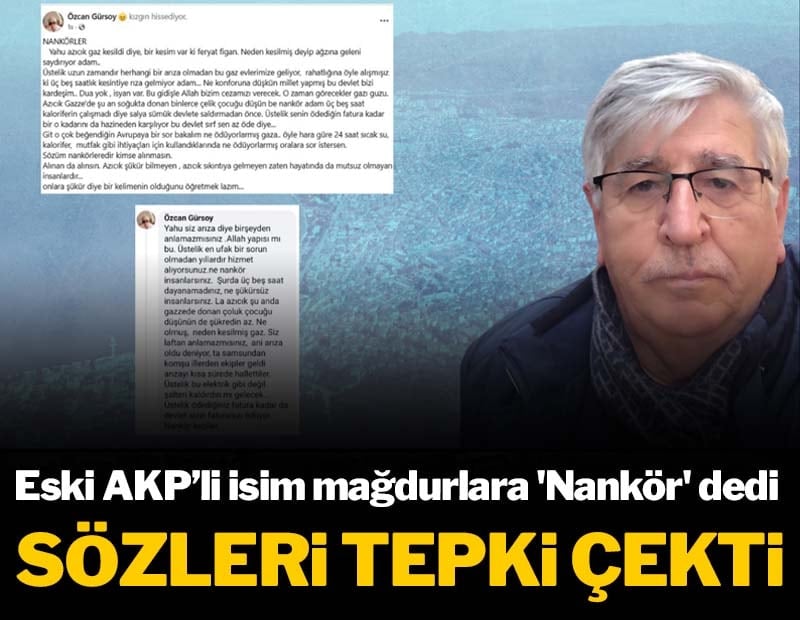 Eski AKP’li isim mağdurlara 'Nankör' dedi: Sözleri tepki çekti