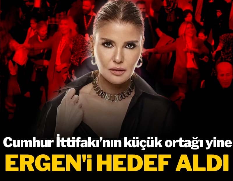 Cumhur İttifakı’nın küçük ortağı yine Gülben Ergen'i hedef aldı