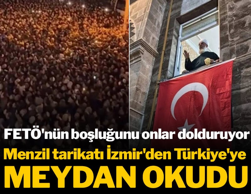 İzmir’den meydan okuma! FETÖ’nün yerini Menzil aldı