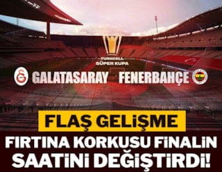 Son dakika! Fırtına korkusu derbinin saatini değiştirdi