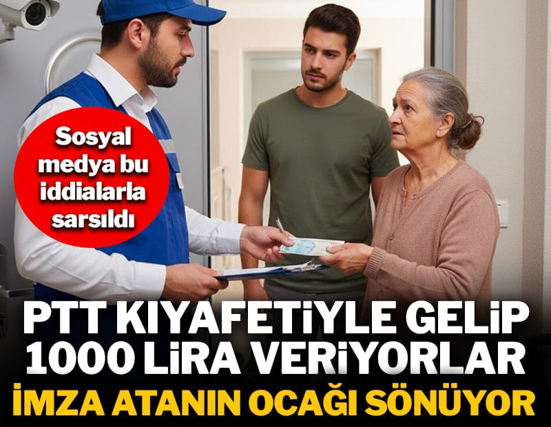 PTT kıyafetiyle gelip 1000 lira veriyorlar: İmza atanın ocağı sönüyor