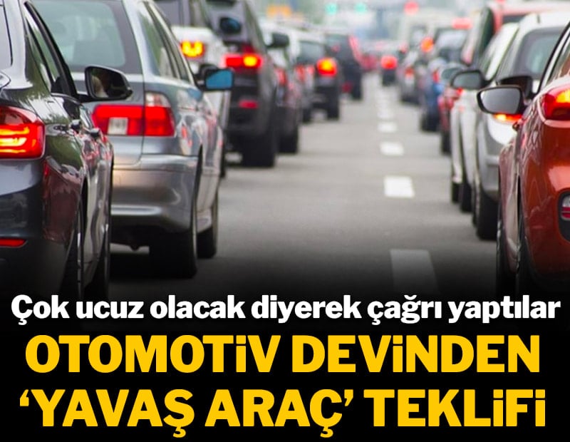 Otomotiv devinden 'yavaş araç' kararı: Çok ucuz olacak diyerek çağrı yaptılar
